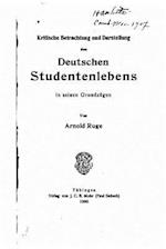 Kritische Betrachtung Und Darstellung Des Deutschen Studentenlebens