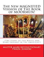 The New MAGNIFIED Version of The Book of MOORMUN!