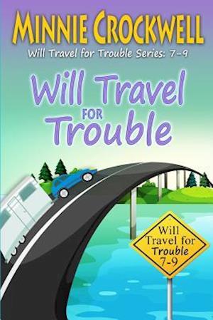 Will Travel for Trouble Series