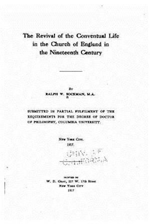 The Revival of the Conventual Life in the Church of England in the Nineteenth Century