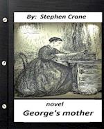 George's Mother. Novel by Stephen Crane (Original Classics)