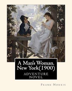 A Man's Woman. New York(1900), by Frank Norris