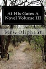 At His Gates a Novel Volume III