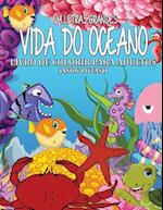 Vida Do Oceano Livro de Colorir Para Adultos ( Em Letras Grandes )