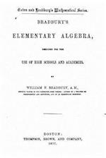 Bradbury's Elementary Algebra, Designed for the Use of High Schools and Academies