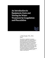 An Introduction to Equipment, Costs and Testing for Water Treatment by Coagulation and Flocculation