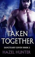 Taken Together (Book Two of the Sanctuary Coven Series): A Witch and Warlock Romance Novel 