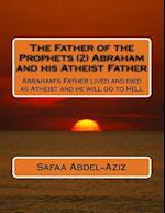 The Father of the Prophets (2) Abraham and His Atheist Father