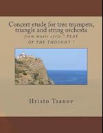Concert Etude for Tree Trumpets, Triangle and String Orchesta