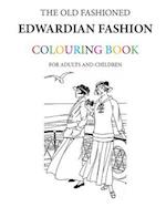 The Old Fashioned Edwardian Fashion Colouring Book