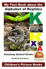 My First Book about the Alphabet of Reptiles - Amazing Animal Books - Children's Picture Books