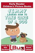 Jimmy Learns How to Take Care of a Dog - Early Reader - Children's Picture Books