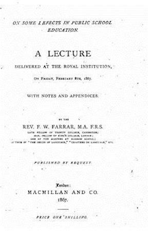 On Some Defects in Public School Education, a Lecture Delivered at the Royal Institution