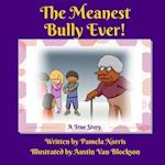 The Meanest Bully Ever!