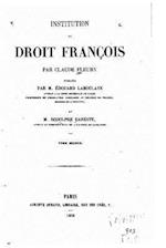 Institution Au Droit François, Par Claude Fleury - Tome II