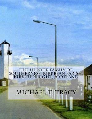The Hunter Family of Southerness, Kirkbean Parish, Kirkcudbright, Scotland