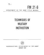 FM 21-6 Techniques of Military Training, by United States Army