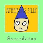 Atheism Is Silly