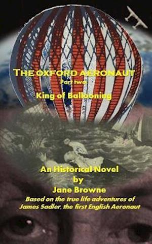The Oxford Aeronaut Part 2:: The King of Ballooning