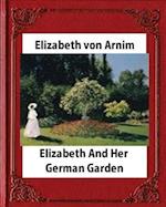 Elizabeth and Her German Garden, by Elizabeth Von Arnim (Novel)