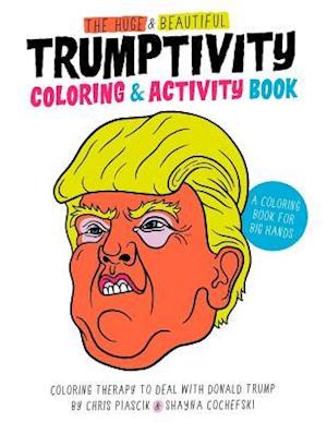 The Huge & Beautiful Trumptivity Coloring & Activity Book