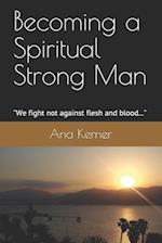Becoming a Spiritual Strong Man