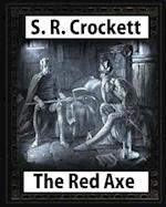 The Red Axe(1898), by S. R. Crockett (Illustrated)