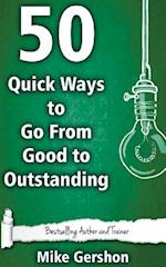 50 Quick Ways to Go from Good to Outstanding