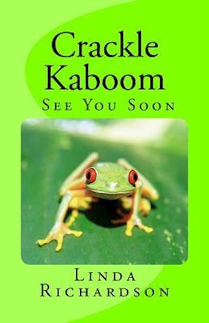 Crackle Kaboom -See You Soon
