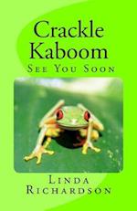Crackle Kaboom -See You Soon