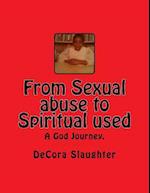 From Sexual Abuse to Spiritual Used