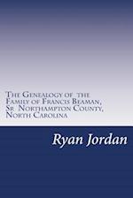 The Genealogy of the Family of Francis Beaman, Sr Northampton County, North Carolina