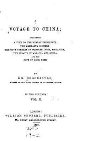 A Voyage to China, Including a Visit to the Bombay Presidency, the Mahratta Country