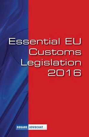 Essential Eu Customs Legislation 2016