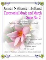 Ceremonial Music and March Suite No. 2: for Small Full Orchestra Full Score and Parts Included 