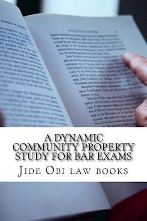 A Dynamic Community Property Study For Bar Exams