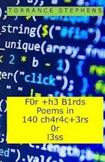 F0r +H3 B1rds Poems in 140 Ch4r4c+3rs 0r L3ss