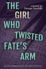 The Girl Who Twisted Fate's Arm