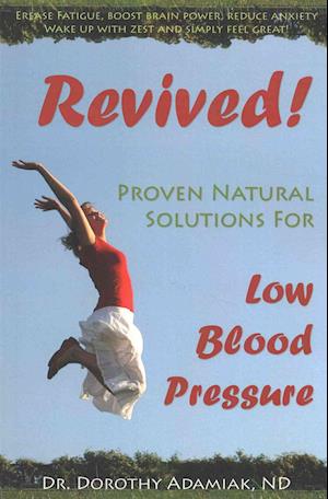 Revived! Proven Natural Solutions for Low Blood Pressure