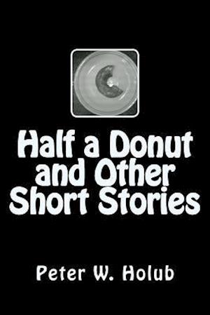 Half a Donut and Other Short Stories