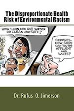 The Disproportionate Health Risk of Environmental Racism