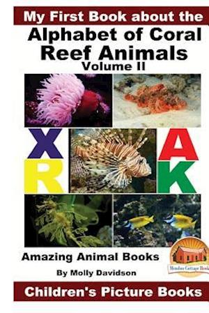 My First Book about the Alphabet of Coral Reef Animals Volume II - Amazing Animal Books - Children's Picture Books