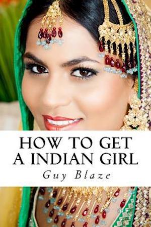 How To Get A Indian Girl