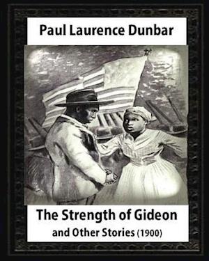 The Strength of Gideon and Other Stories, by Paul Laurence Dunbar and E.W.KEMBLE