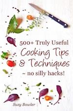 500+ Truly Useful Cooking Tips & Techniques