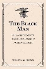 Black Man: His Antecedents, His Genius, and His Achievements