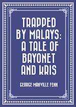 Trapped by Malays: A Tale of Bayonet and Kris