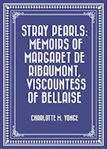 Stray Pearls: Memoirs of Margaret De Ribaumont, Viscountess of Bellaise