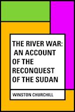 River War: An Account of the Reconquest of the Sudan