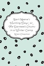 Bart Keene's Hunting Days; or, The Darewell Chums in a Winter Camp